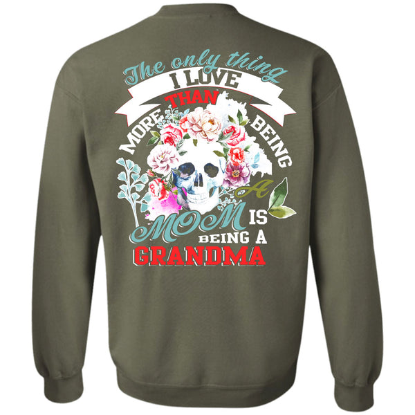 Being A Grandmother T Shirt, I Love My Mother Sweatshirt