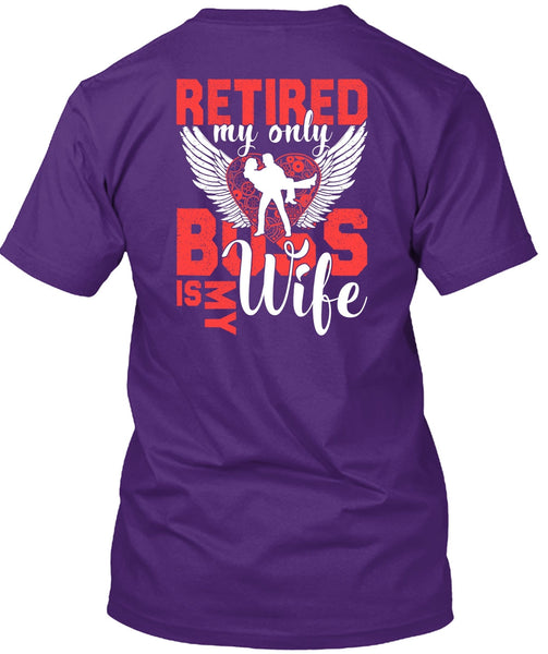 Retired My Only Boss Is My Wife T Shirt, Being A Wife T Shirt