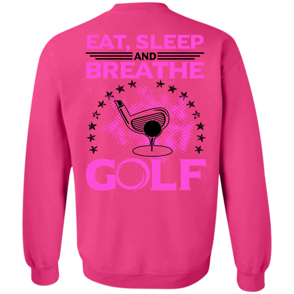 Being A Golfer T Shirt, Eat Sleep Breathe And Golf Sweatshirt
