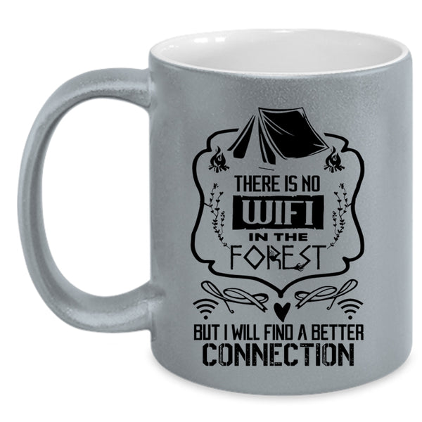 I Will Find A Better Connection Coffee Mug, There Is No Wifi In The Forest Accent Mug