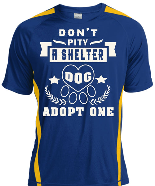 Don't Pity A Shelter Dog Adopt One T Shirt, My Favorite T Shirt