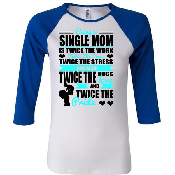 Being A Single Mom T Shirt, I Love Mom T Shirt, Awesome T-Shirts