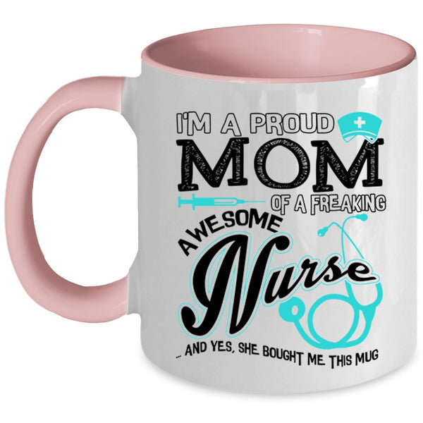 Cute Nurses Coffee Mug, I'm A Proud Mom Of An Awesome Nurse Accent Mug