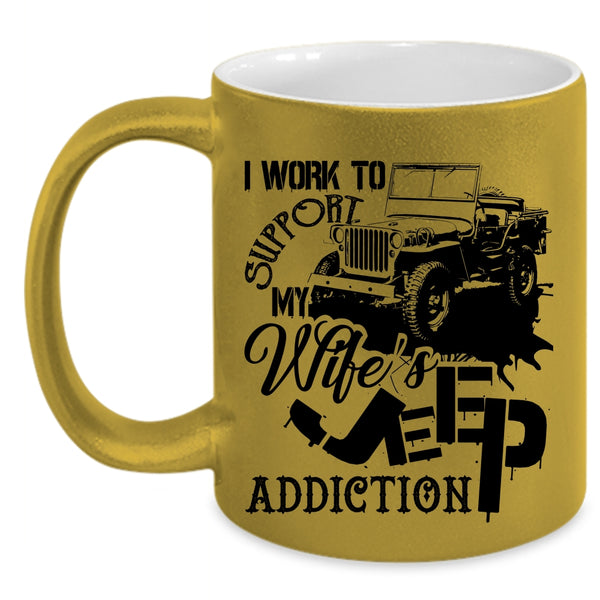 My Wife's Jeep Addiction Coffee Mug, I Work To Support Accent Mug