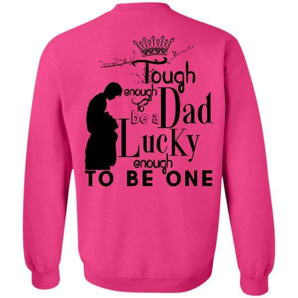Being A Father T Shirt, Tough Enough To Be A Dad Sweatshirt