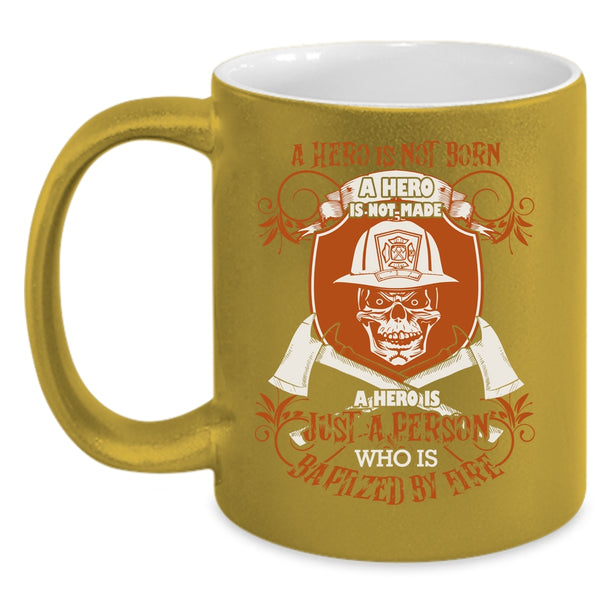 Just A Person Is Baptized By Fire Coffee Mug, Funny Fireman Coffee Cup