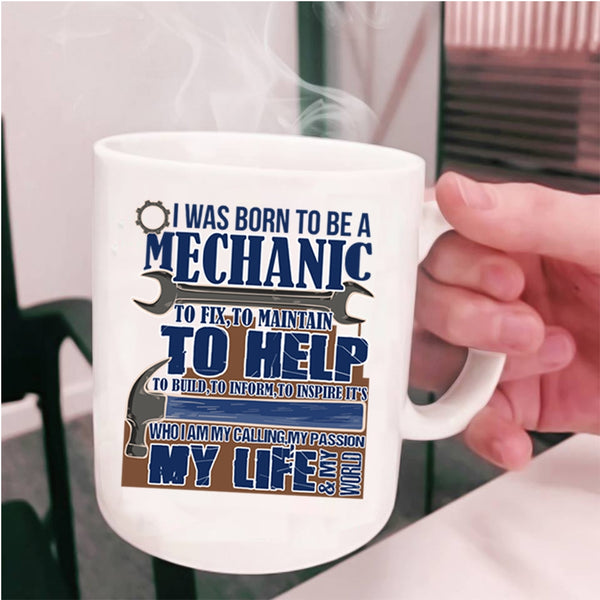 My Calling My Passion My Life Coffee Mug, I Was Born To Be A Mechanic Cup