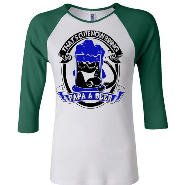 That's Cute Now Bring Papa A Beer T Shirt, I Love Beer T Shirt, Awesome T-Shirts