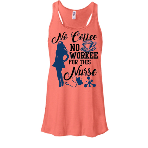 No Coffee No Workee T Shirt, Funny Nurse T Shirt, Awesome t-shirts