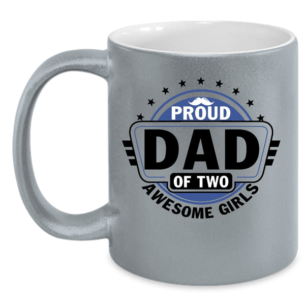 Cool Dad Coffee Mug, Proud Dad Of Two Awesome Girls Accent Mug