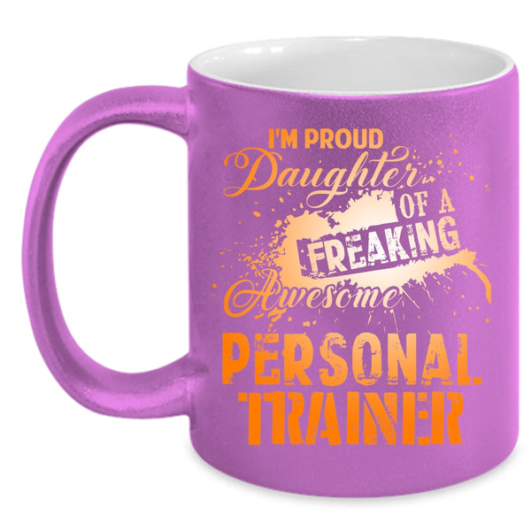 I'm Proud Daughter Of A Personal Trainer Coffee Mug, Trainer's Daughter Coffee Cup