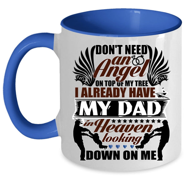 I Already Have My Dad In Heaven Coffee Mug, Don't Need An Angel Accent Mug