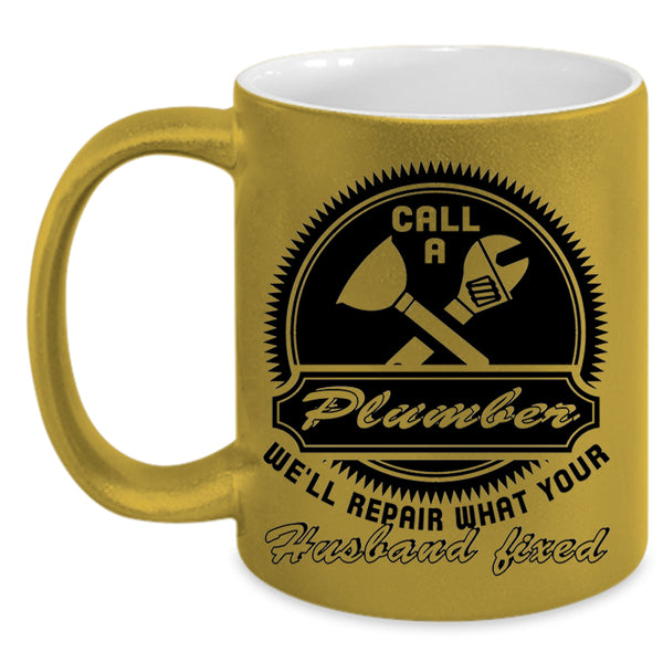Gift For My Husband Coffee Mug, Call A Plumber Accent Mug