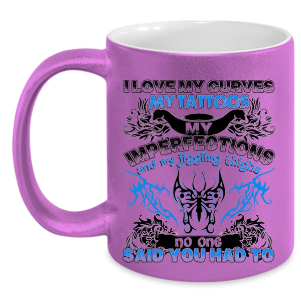 Cool Tattooed Coffee Mug, I Love My Curves My Tattoos Accent Mug