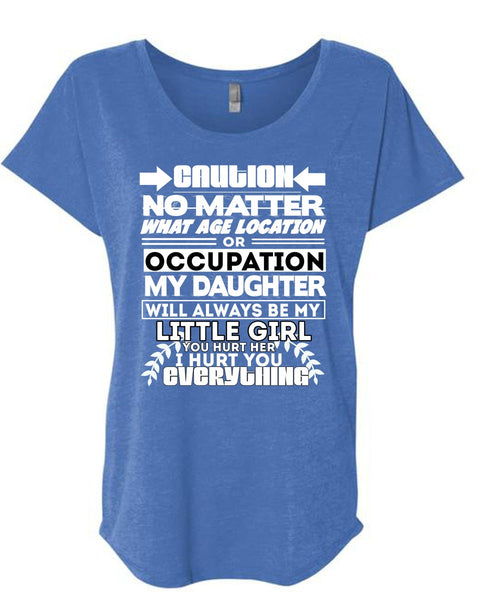 Age Location Or Occupation My Daughter T Shirt, I Hurt You T Shirt, Cool Shirt (Ladies' Triblend Dolman Sleeve)