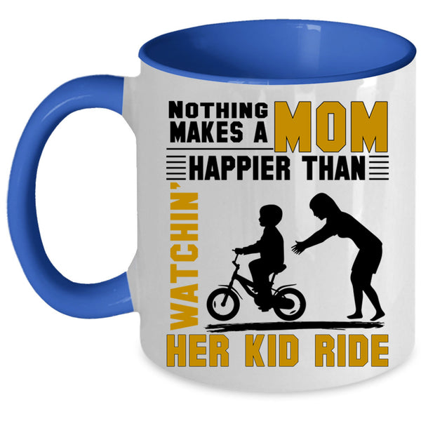 Watching Her Kid Ride Coffee Mug, Nothing Makes A Mom Happy Accent Mug
