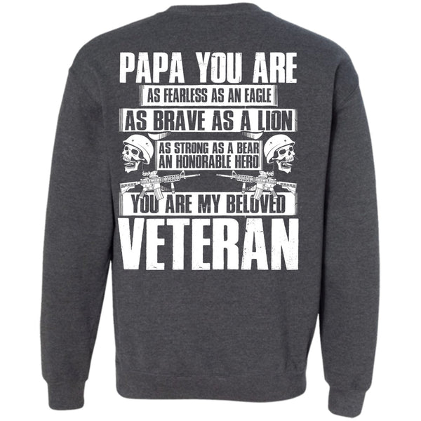 Papa You Are As Fearless T Shirt, I Love Veteran Sweatshirt