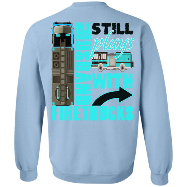 I Love Wife T Shirt, My Husband Still Plays With Firetrucks Sweatshirt