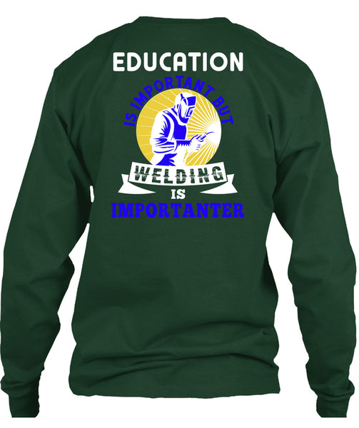 Welding Is Importanter T Shirt, Education Is Important T Shirt