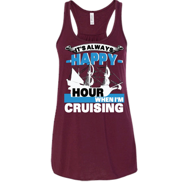 It's Always Happy Hour T Shirt, When I'm Cruising T Shirt, Cool T Shirt