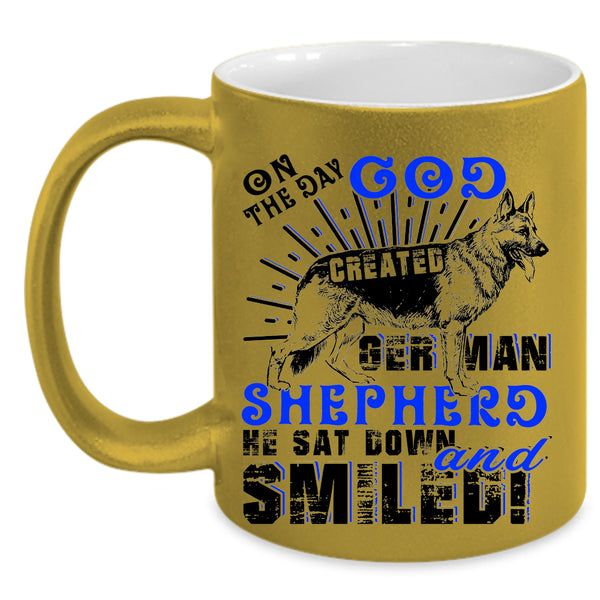 Cute Coffee Mug, On The Day God Created German Shepherd Accent Mug