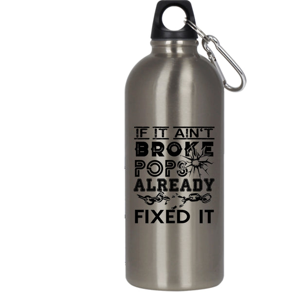 If It Ain't Broke Pops Already Fixed It 20 oz Stainless Steel Bottle,Funny Technician Outdoor Sports Water Bottle