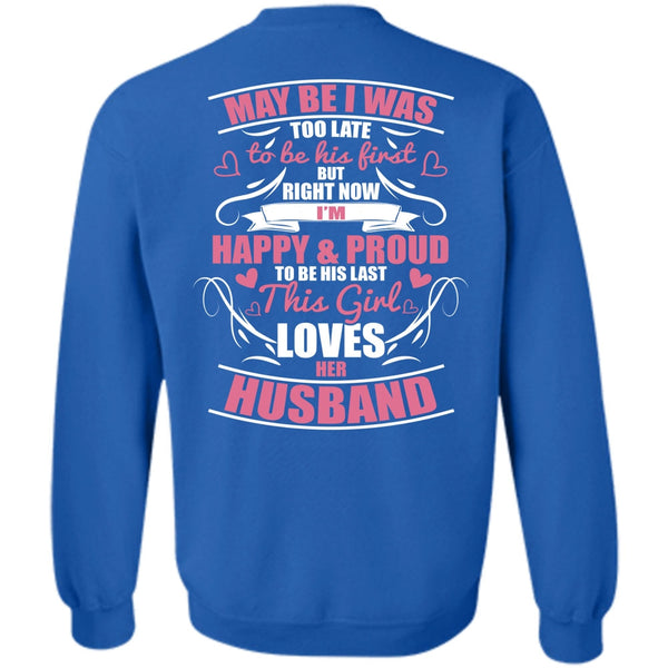 I'm Happy And Proud T Shirt, I Love Husband Sweatshirt