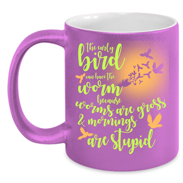 The Early Bird Can Have The Worm Coffee Mug, Funny Saying Coffee Cup