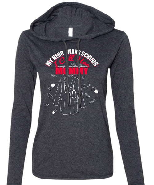 I Call Her Mommy T Shirt, Wears Scrubs T Shirt (Anvil Ladies Ringspun Hooded)