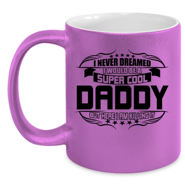 I Love Being A Daddy Coffee Mug, I Would Be A Cool Daddy Accent Mug