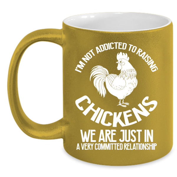 I'm Not Addicted To Raising Chickens Coffee Mug, Cute Chickens Coffee Cup