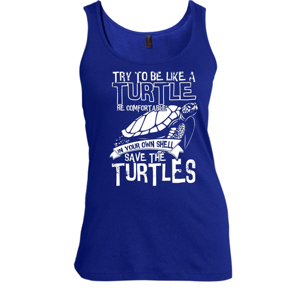 Try To Be Like A Turtle T Shirt, Your Own Shell Save The Turtles T Shirt, Cool T Shirt