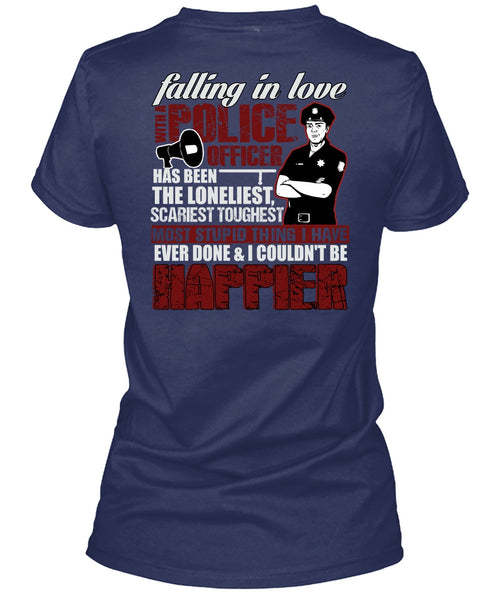 Falling In Love With A Police Officer T Shirt, Happier T Shirt