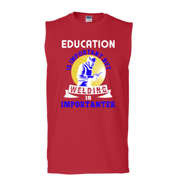 Education Is Important T Shirt, But Welding Is Importanter T Shirt, Cool T Shirt (Men's Cotton Sleeveless)