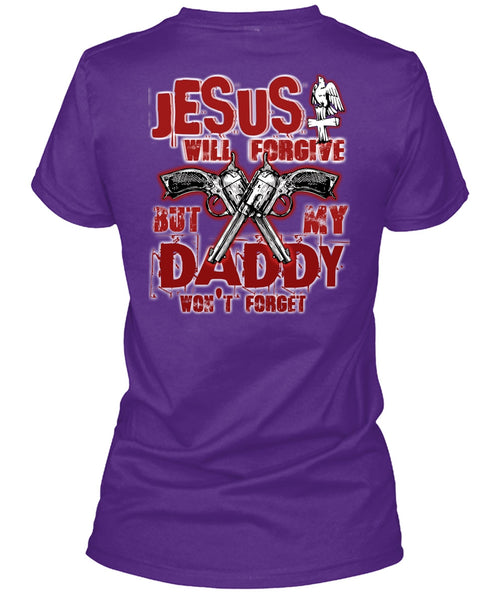 Jesus Will Forgive T Shirt, My Dad Won't Forget T Shirt