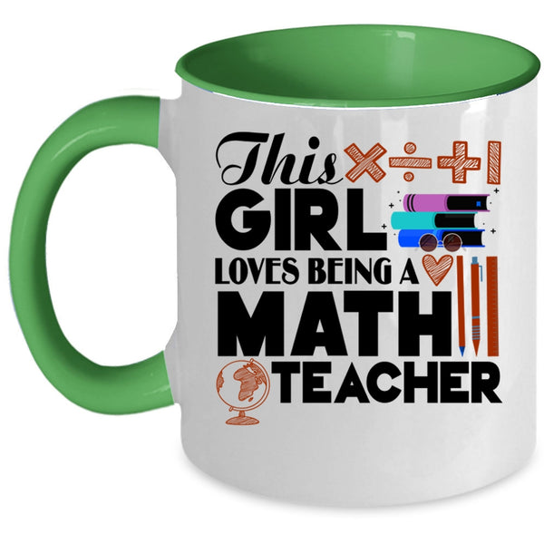 Cool Girls Coffee Mug, This Girl Loves Being A Math Teacher Accent Mug