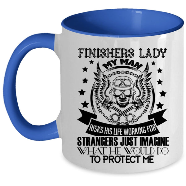 My Man Would Do To Protect Me Coffee Mug, Finishers Lady Accent Mug