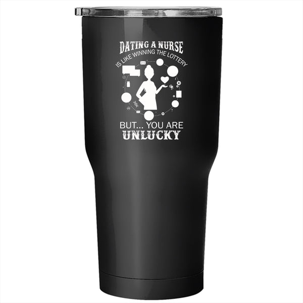 Dating A Nurse Tumbler 30 oz Stainless Steel, Winning The Lottery Travel Mug