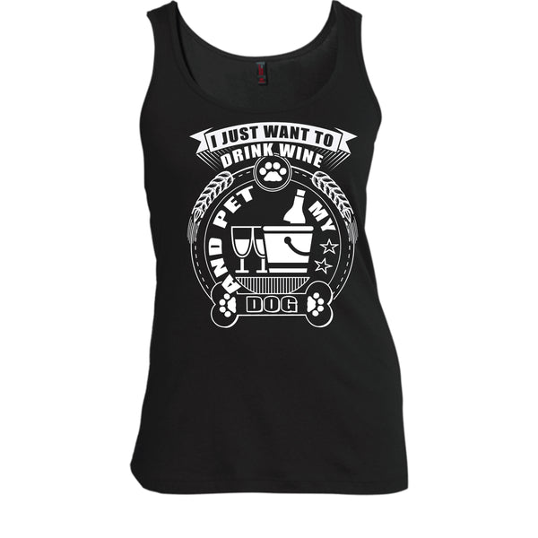 I Just Want To Drink Wine T Shirt, And Pet My Dog T Shirt, Cool T Shirt