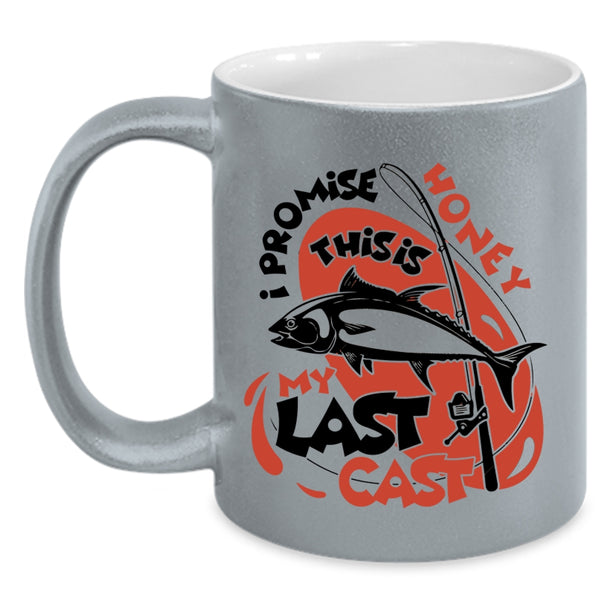 This Is My Last Cast Coffee Mug, I Promise Honey Accent Mug