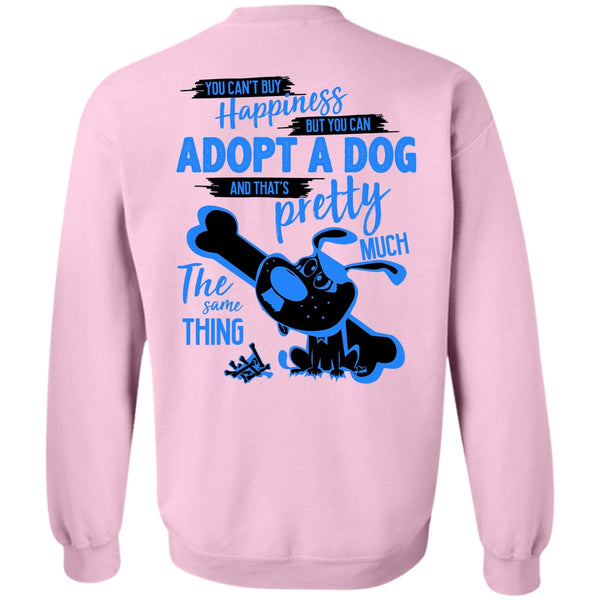 I Love My Dog T Shirt, You Can't Buy Happiness Sweatshirt