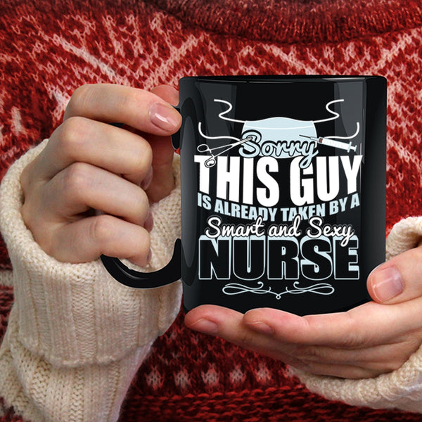 This Guy Is Already Taken By A Smart Nurse Coffee Mug, Cute Love Coffee Cup