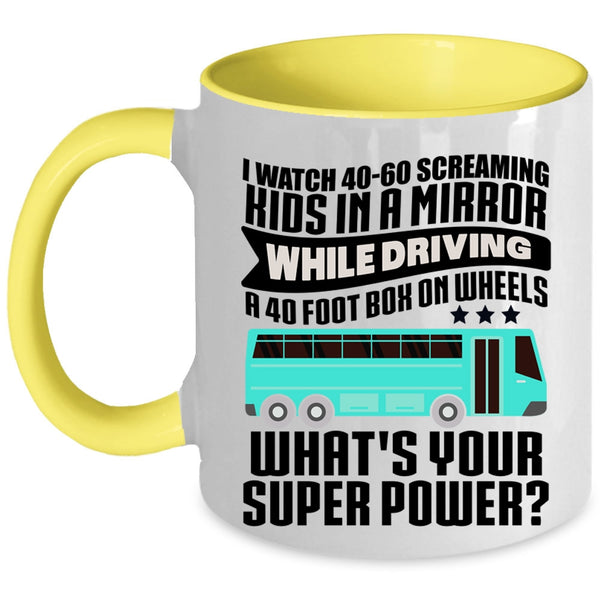 Best School Bus Driver Coffee Mug, I Watch 40-60 Screaming Kids Accent Mug