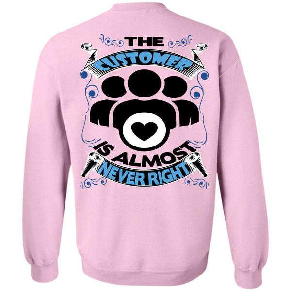 Being A Customer T Shirt, The Customer Is Almost Never Right Sweatshirt