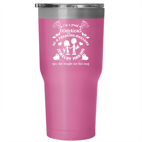 I'm A Proud Boyfriend Of A Jewelry Making Tumbler 30 oz Stainless Steel, Cute Boyfriend Travel Mug
