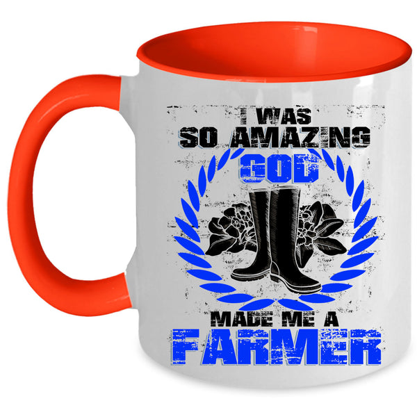 Cute Coffee Mug, I Was So Amazing God Made Me A Farmer Accent Mug