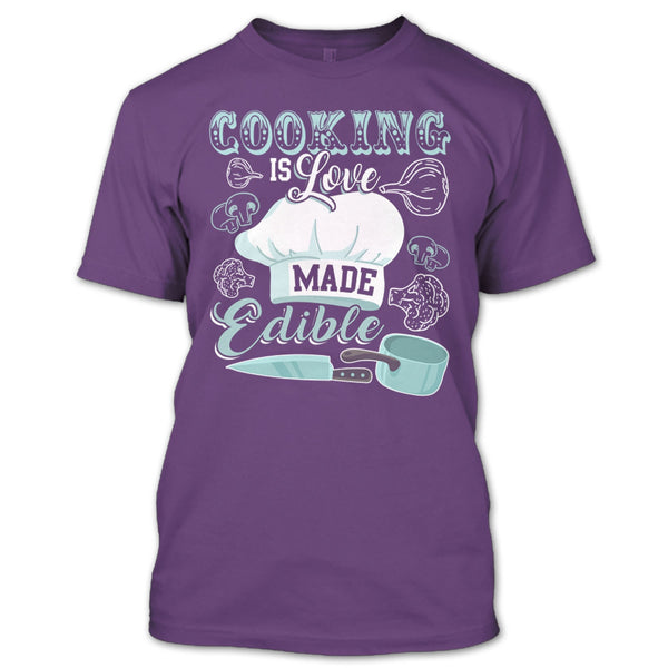 Cooking Is Love Make Edible T Shirt, Coolest Cooking T Shirt