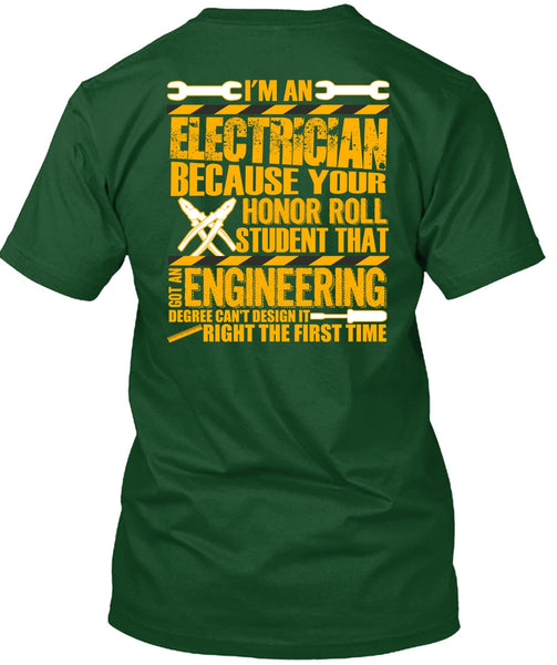 I'm An Electrician T Shirt, Got An Engineering Degree T Shirt