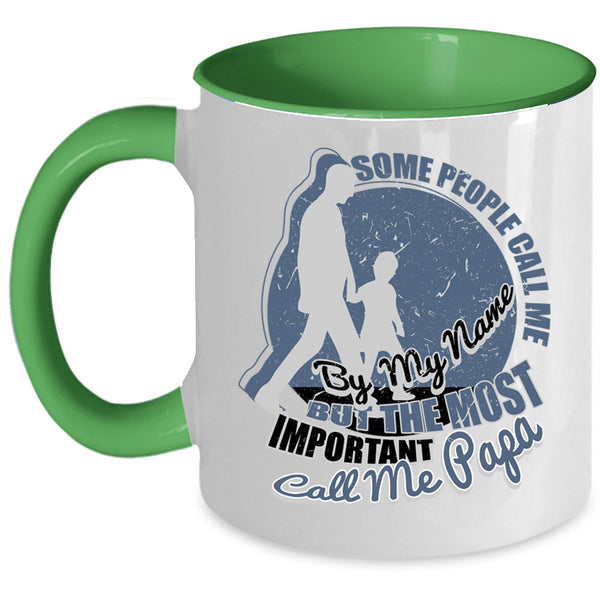 The Most Important Call Me Papa Coffee Mug, Some People Call Me By My Name Accent Mug