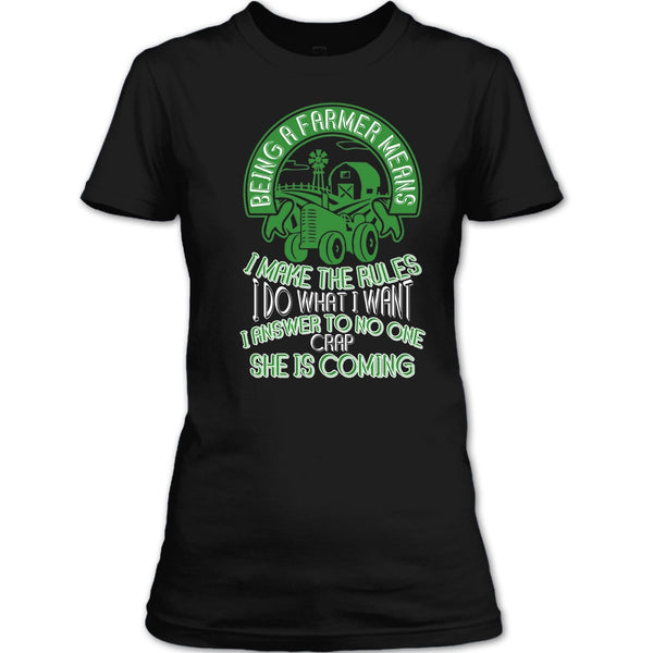 Being A Farmer T Shirt, Mean I Make The Rules T Shirt